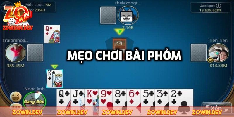 Phỏm ZOWIN – Game Bài Trí Tuệ Dành Cho Người Thắng Lớn 3 Kinh nghiệm giúp nhanh thắng khi chơi