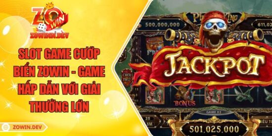 Slot Game Cướp Biển ZOWIN - Game Hấp Dẫn Với Giải Thưởng Lớn