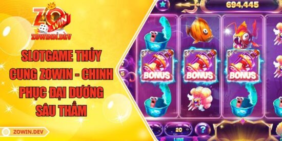 Slotgame Thủy Cung ZOWIN - Chinh Phục Đại Dương Sâu Thẳm